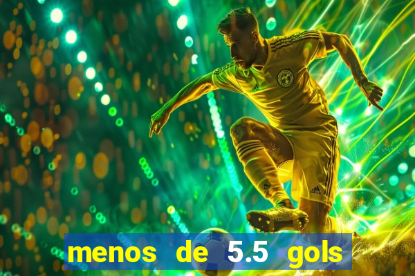 menos de 5.5 gols o que significa